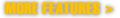 More Features